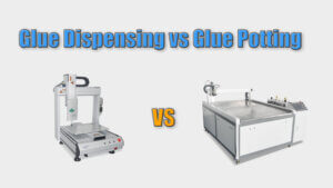 Glue Dispensing VS Glue Potting